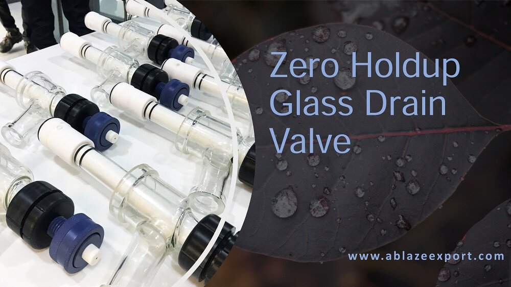 Zero Holdup Glass Drain Valve